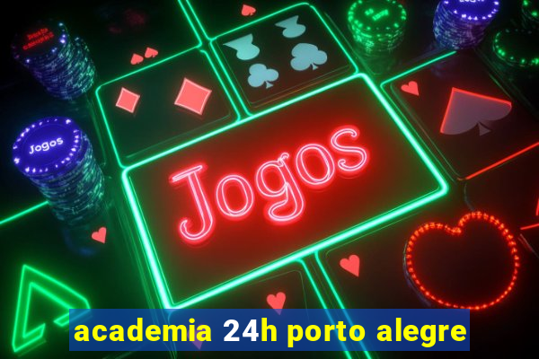 academia 24h porto alegre